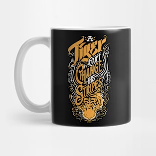 A Tiger Can't Change His Stripes Mug